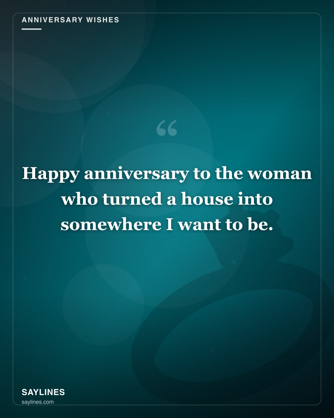 Anniversary Wishes for Your Wife — free HD card from Saylines reading: Happy anniversary to the woman who turned a house into somewhere I want to be.
