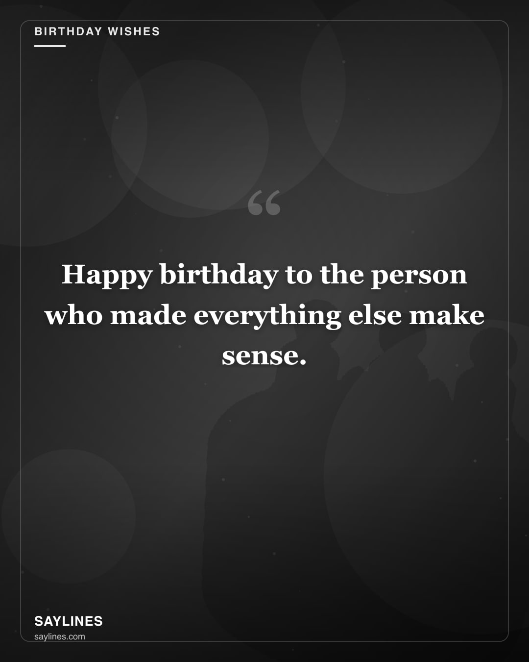 Birthday Wishes for Your Wife — free HD card from Saylines reading: Happy birthday to the person who made everything else make sense.