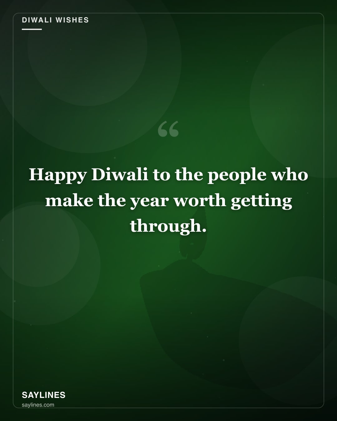 Diwali Wishes for Your Family — free HD card from Saylines reading: Happy Diwali to the people who make the year worth getting through.