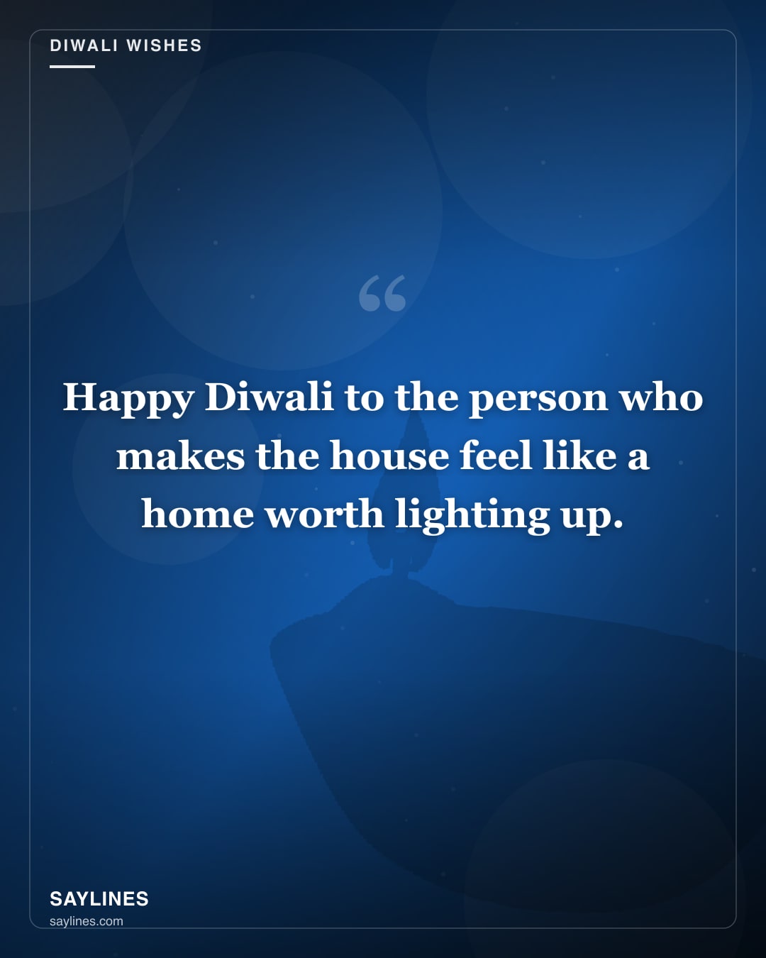 Diwali Wishes for Your Husband — free HD card from Saylines reading: Happy Diwali to the person who makes the house feel like a home worth lighting up.
