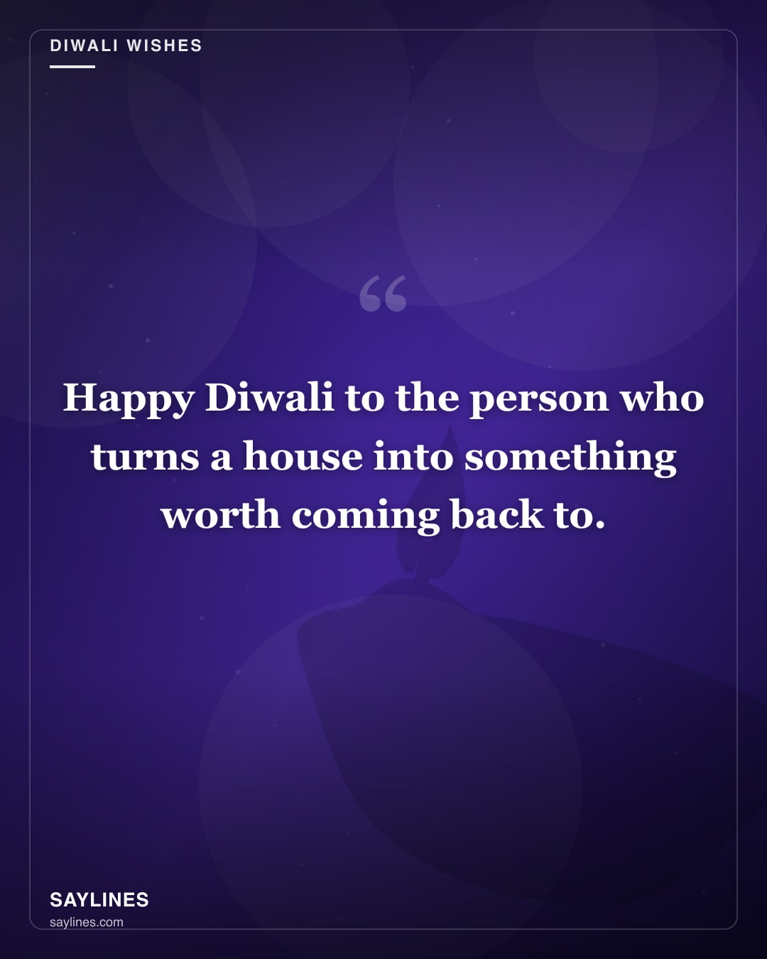 Diwali Wishes for Your Wife — free HD card from Saylines reading: Happy Diwali to the person who turns a house into something worth coming back to.