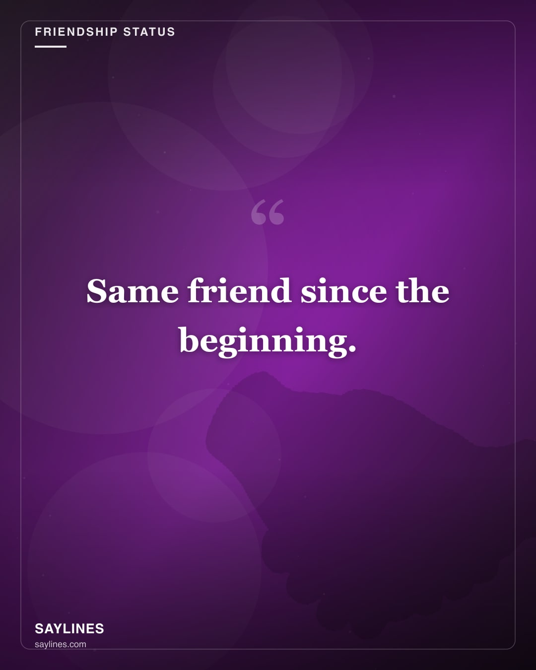 Friendship Status for Your Best Friend — free HD card from Saylines reading: Same friend since the beginning.