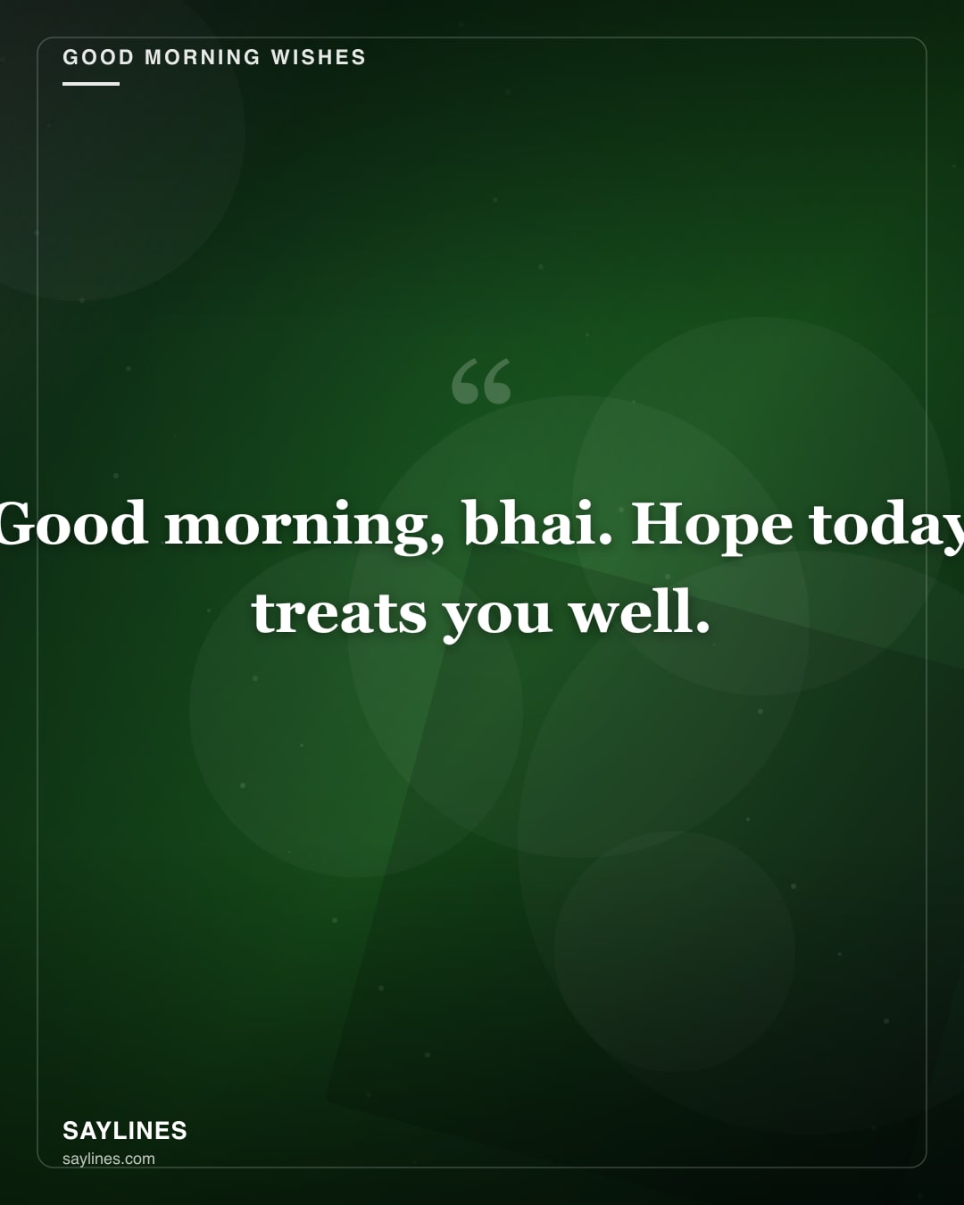 Good Morning Wishes for Your Brother — free HD card from Saylines reading: Good morning, bhai. Hope today treats you well.