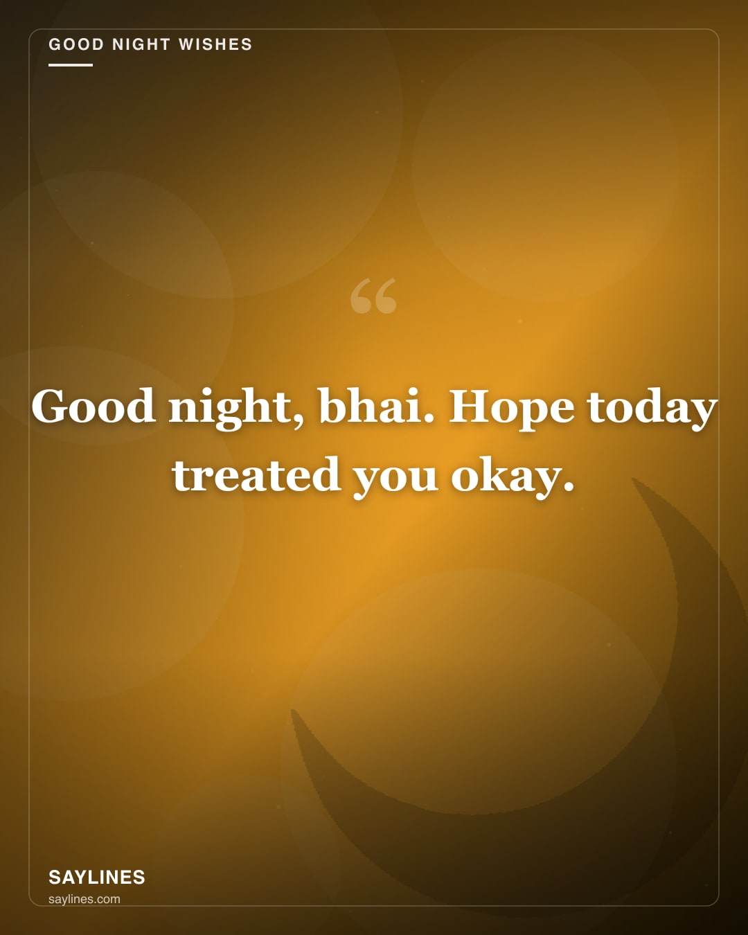 Good Night Wishes for Your Brother — free HD card from Saylines reading: Good night, bhai. Hope today treated you okay.