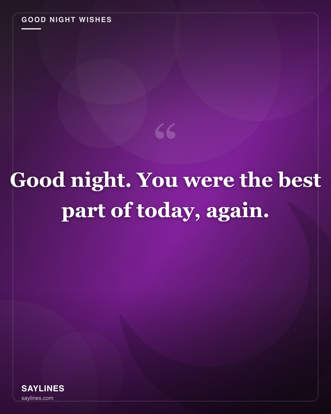 Good Night Wishes for Your Girlfriend — free HD card from Saylines reading: Good night. You were the best part of today, again.