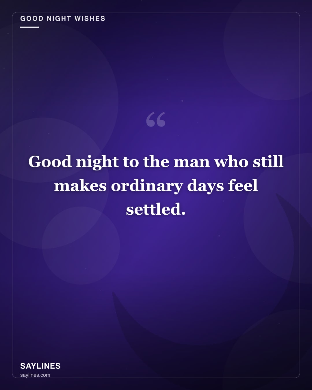 Good Night Wishes for Your Husband — free HD card from Saylines reading: Good night to the man who still makes ordinary days feel settled.
