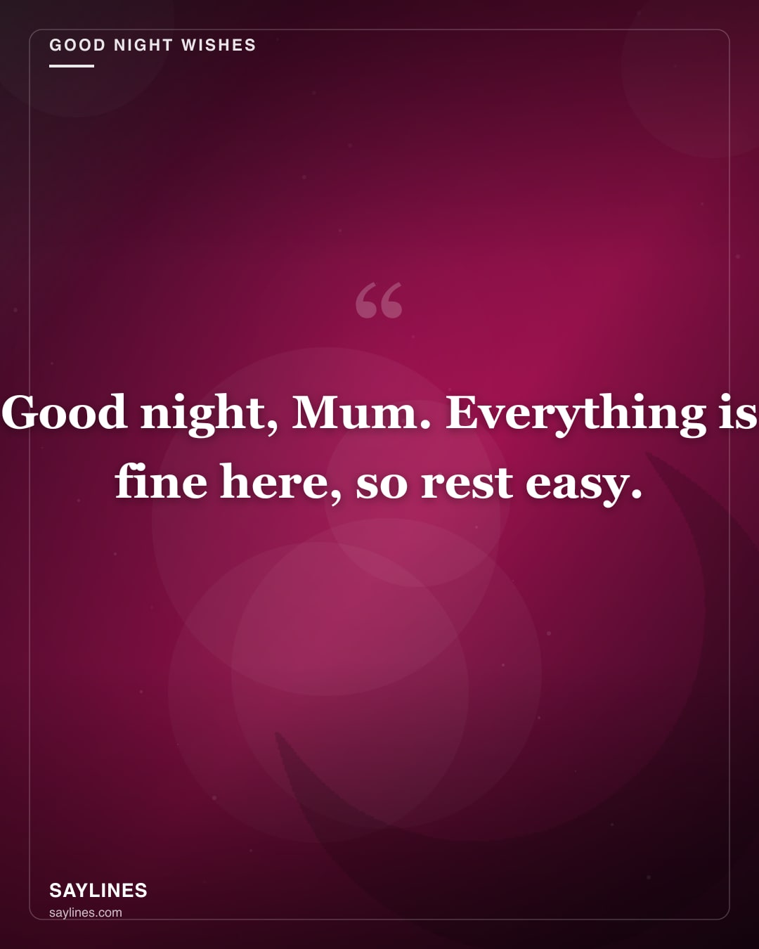 Good Night Wishes for Your Mother — free HD card from Saylines reading: Good night, Mum. Everything is fine here, so rest easy.