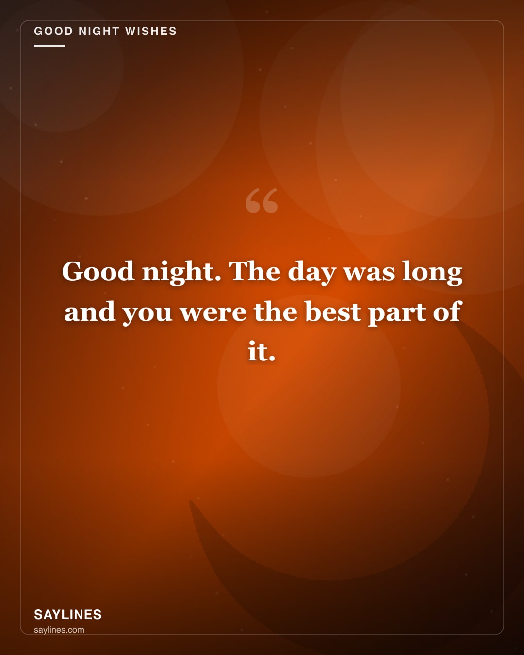 Good Night Messages for Your Wife — free HD card from Saylines reading: Good night. The day was long and you were the best part of it.