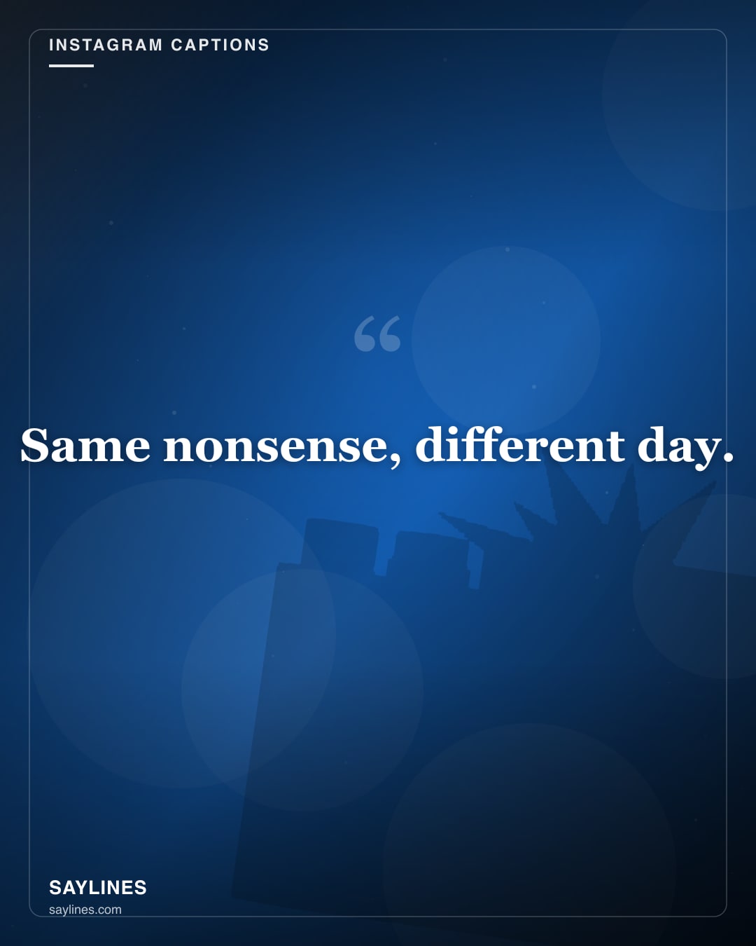 Instagram Captions for Your Best Friend — free HD card from Saylines reading: Same nonsense, different day.