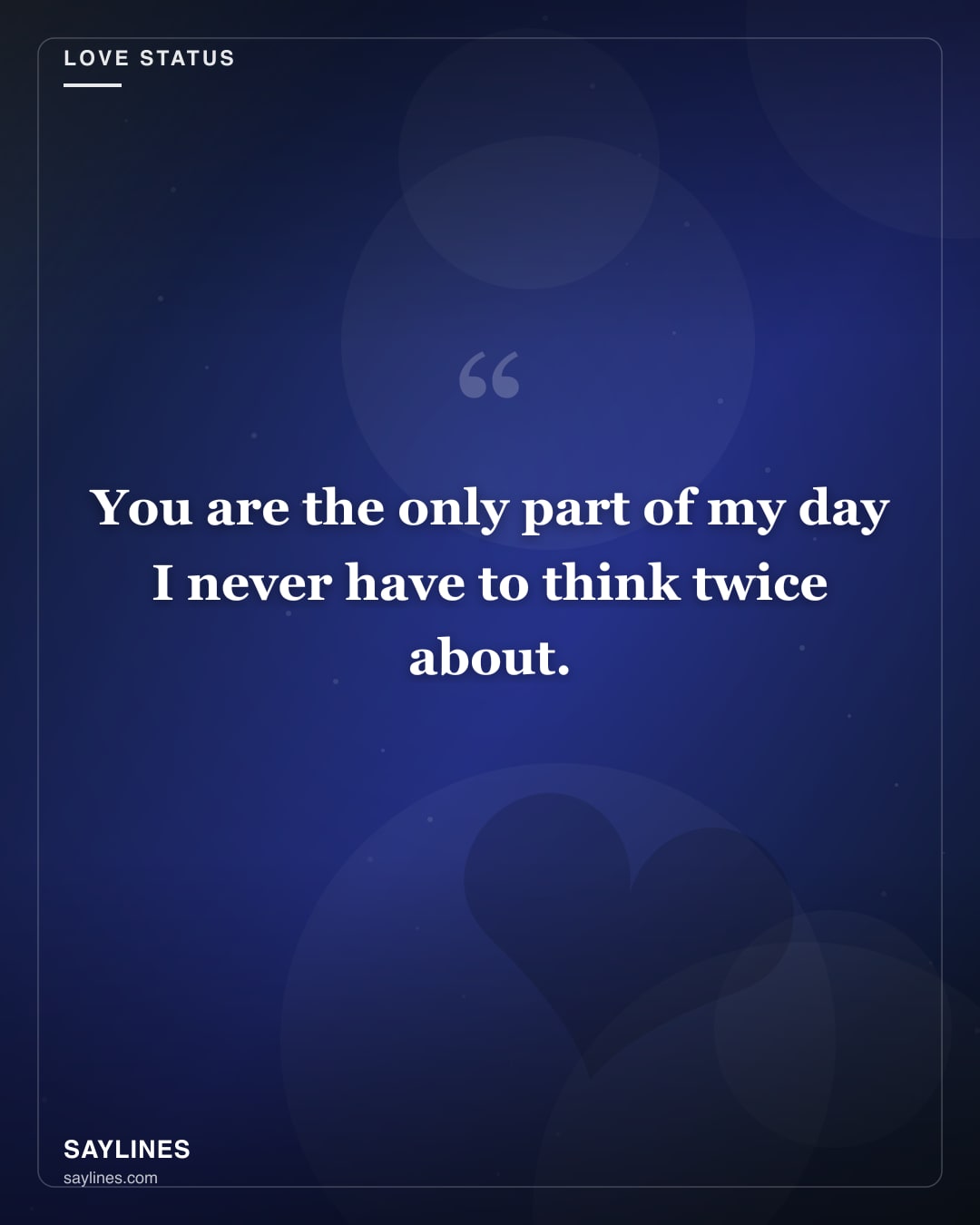 Love Status for Your Boyfriend — free HD card from Saylines reading: You are the only part of my day I never have to think twice about.