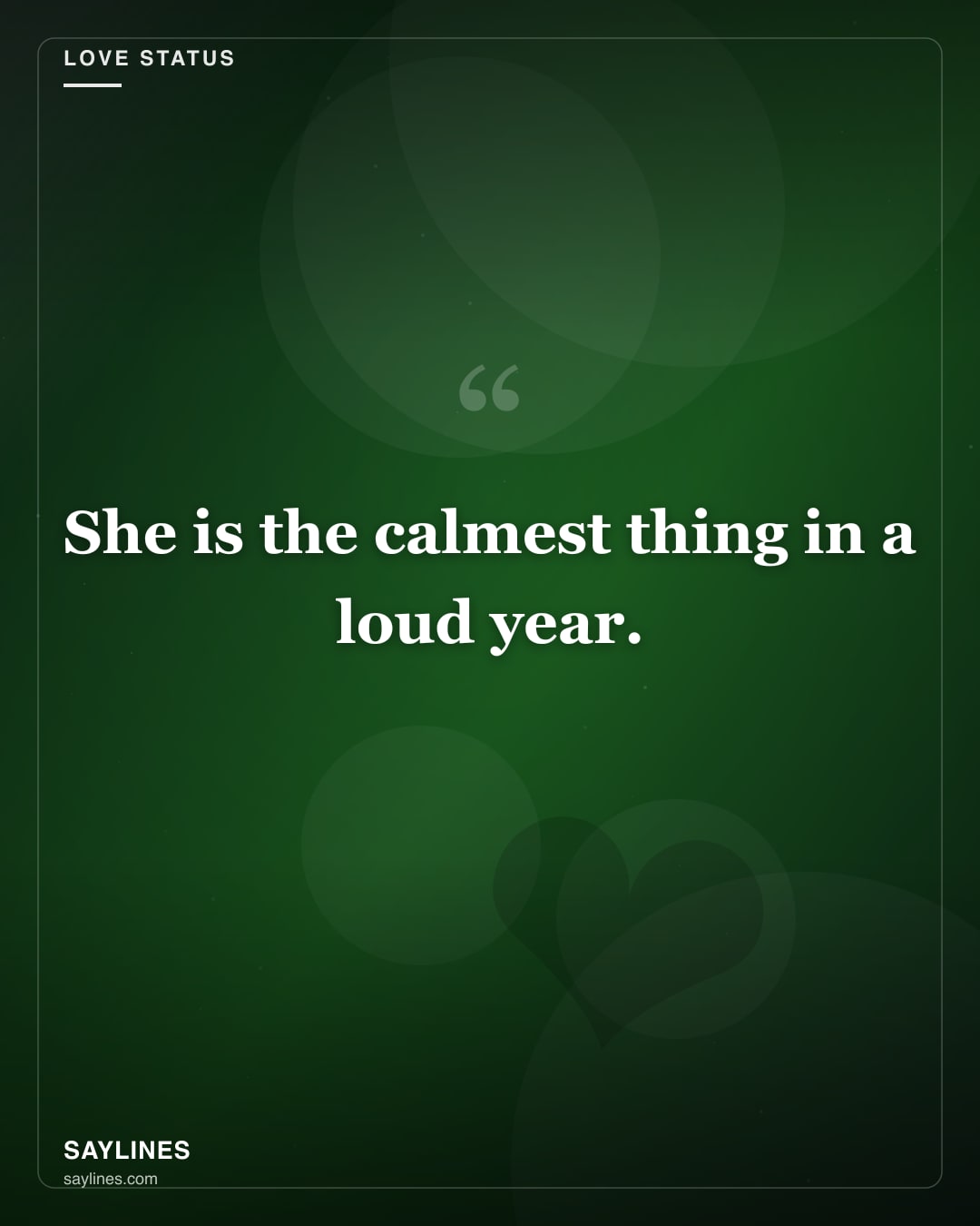 Love Status for Your Girlfriend — free HD card from Saylines reading: She is the calmest thing in a loud year.
