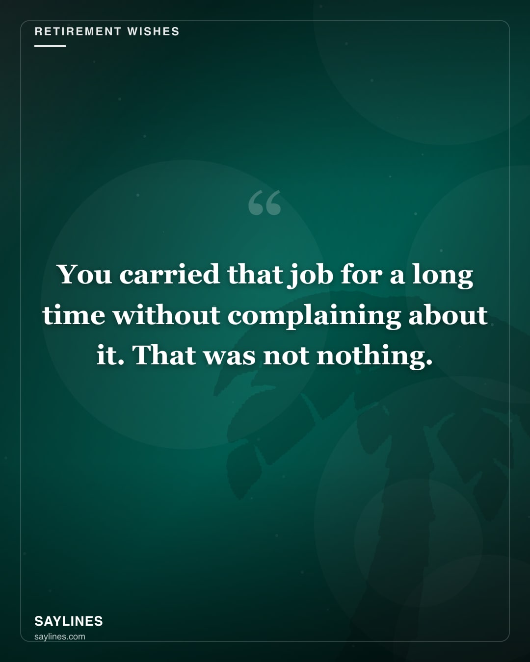 Retirement Wishes for Your Brother — free HD card from Saylines reading: You carried that job for a long time without complaining about it. That was not nothing.