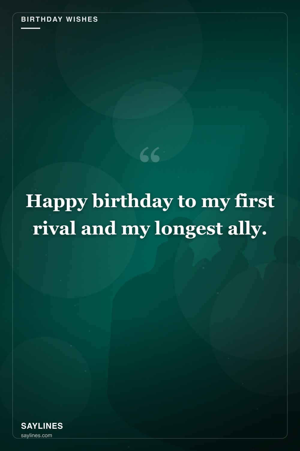 Birthday Wishes for Your Brother — free HD card from Saylines reading: Happy birthday to my first rival and my longest ally.
