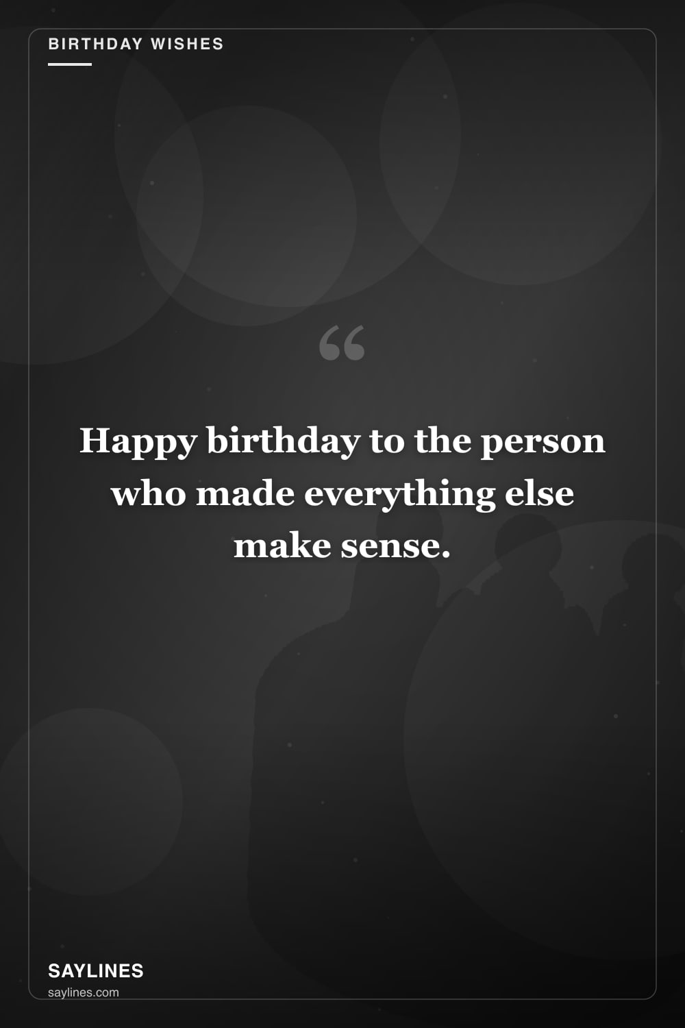 Birthday Wishes for Your Wife — free HD card from Saylines reading: Happy birthday to the person who made everything else make sense.