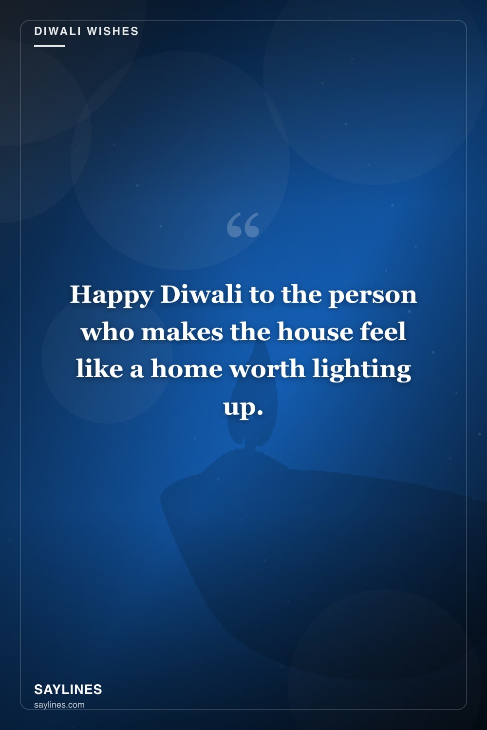 Diwali Wishes for Your Husband — free HD card from Saylines reading: Happy Diwali to the person who makes the house feel like a home worth lighting up.