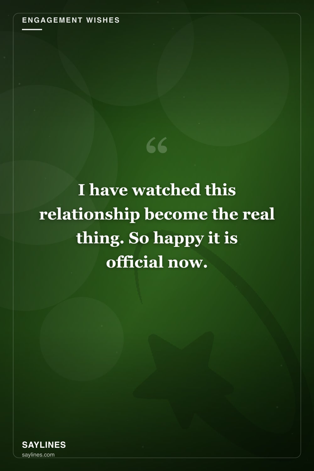 Engagement Wishes for Your Best Friend — free HD card from Saylines reading: I have watched this relationship become the real thing. So happy it is official now.