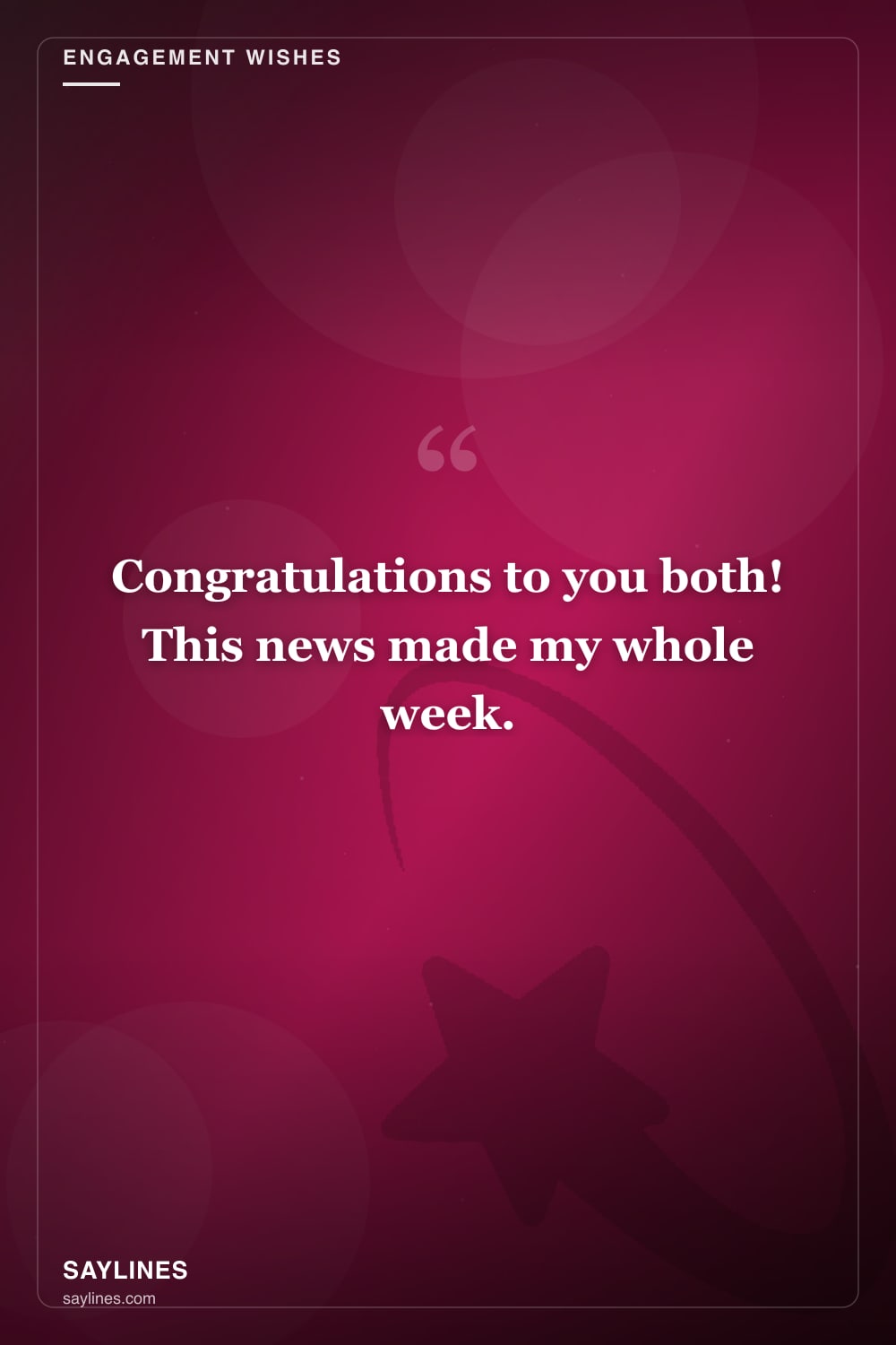 Engagement Wishes for a Friend Who Just Got Engaged — free HD card from Saylines reading: Congratulations to you both! This news made my whole week.