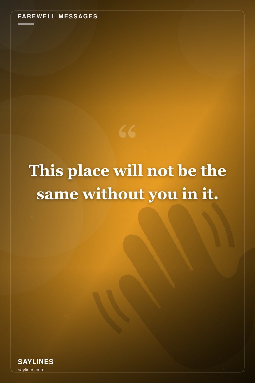 Farewell Messages for Your Best Friend — free HD card from Saylines reading: This place will not be the same without you in it.