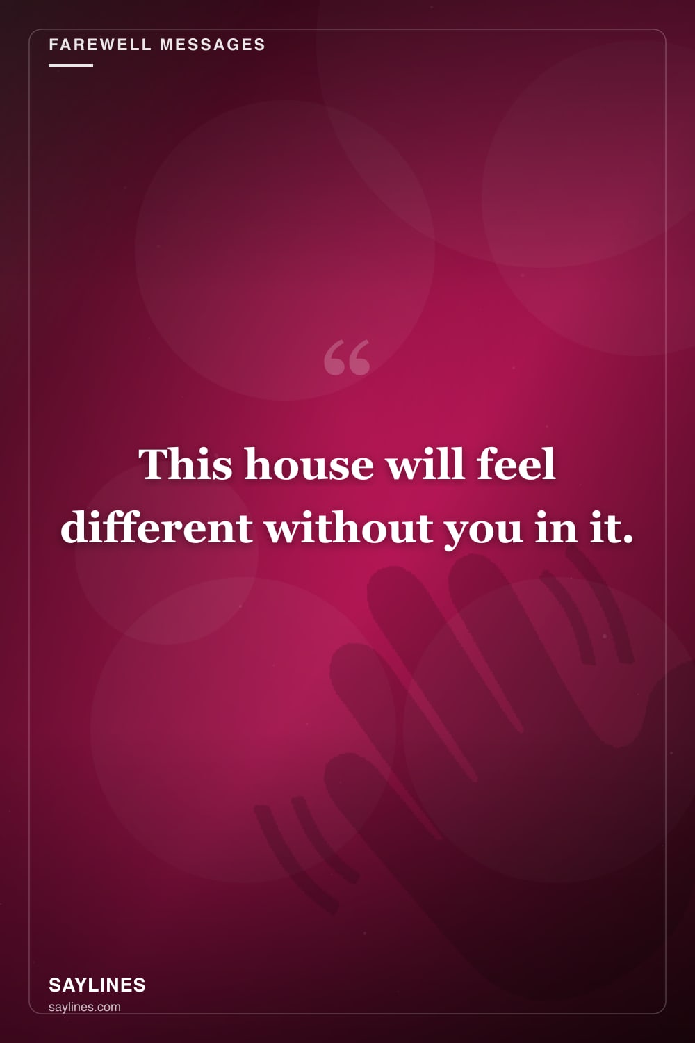 Farewell Messages for Your Sister — free HD card from Saylines reading: This house will feel different without you in it.
