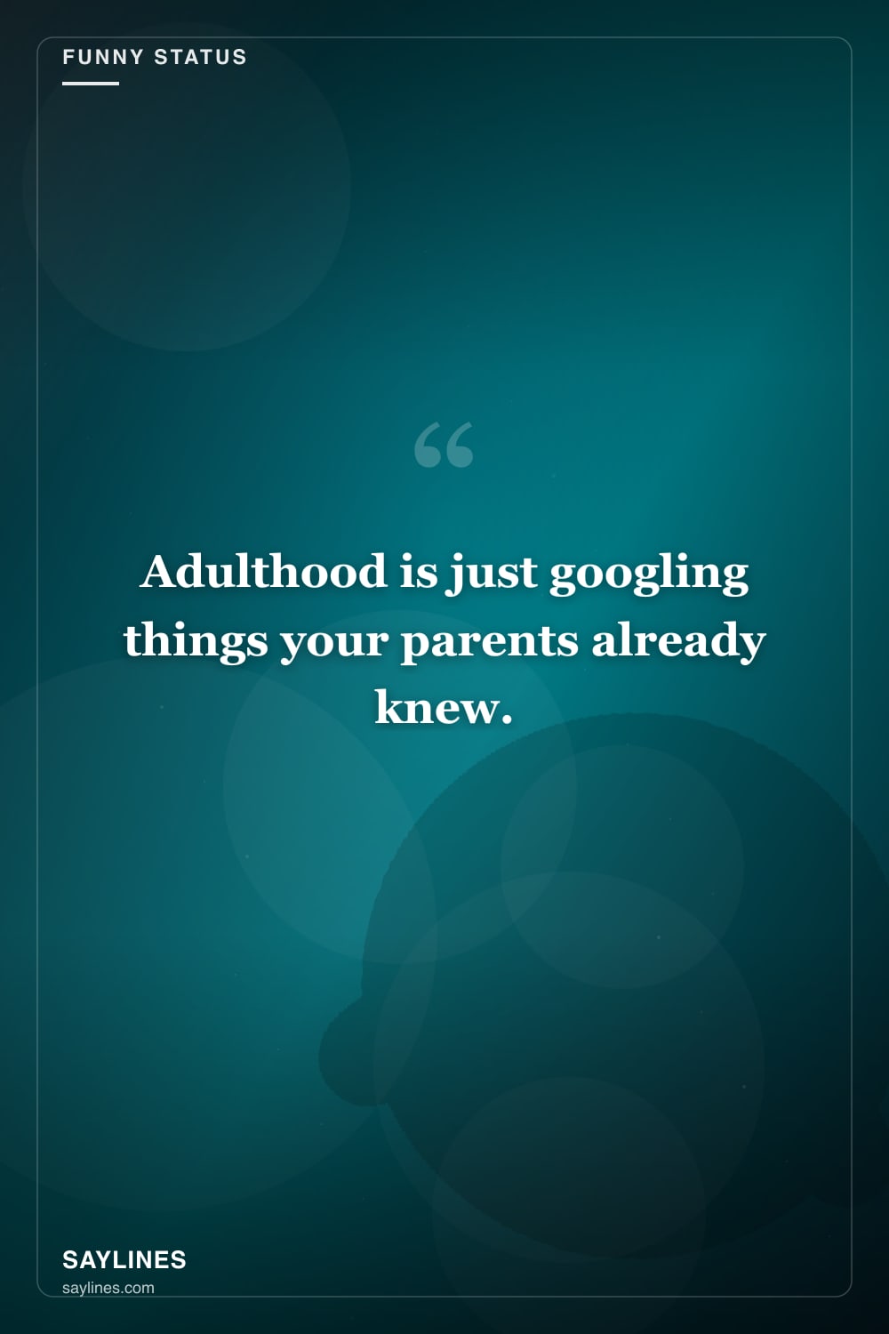 Funny Status About Life — free HD card from Saylines reading: Adulthood is just googling things your parents already knew.