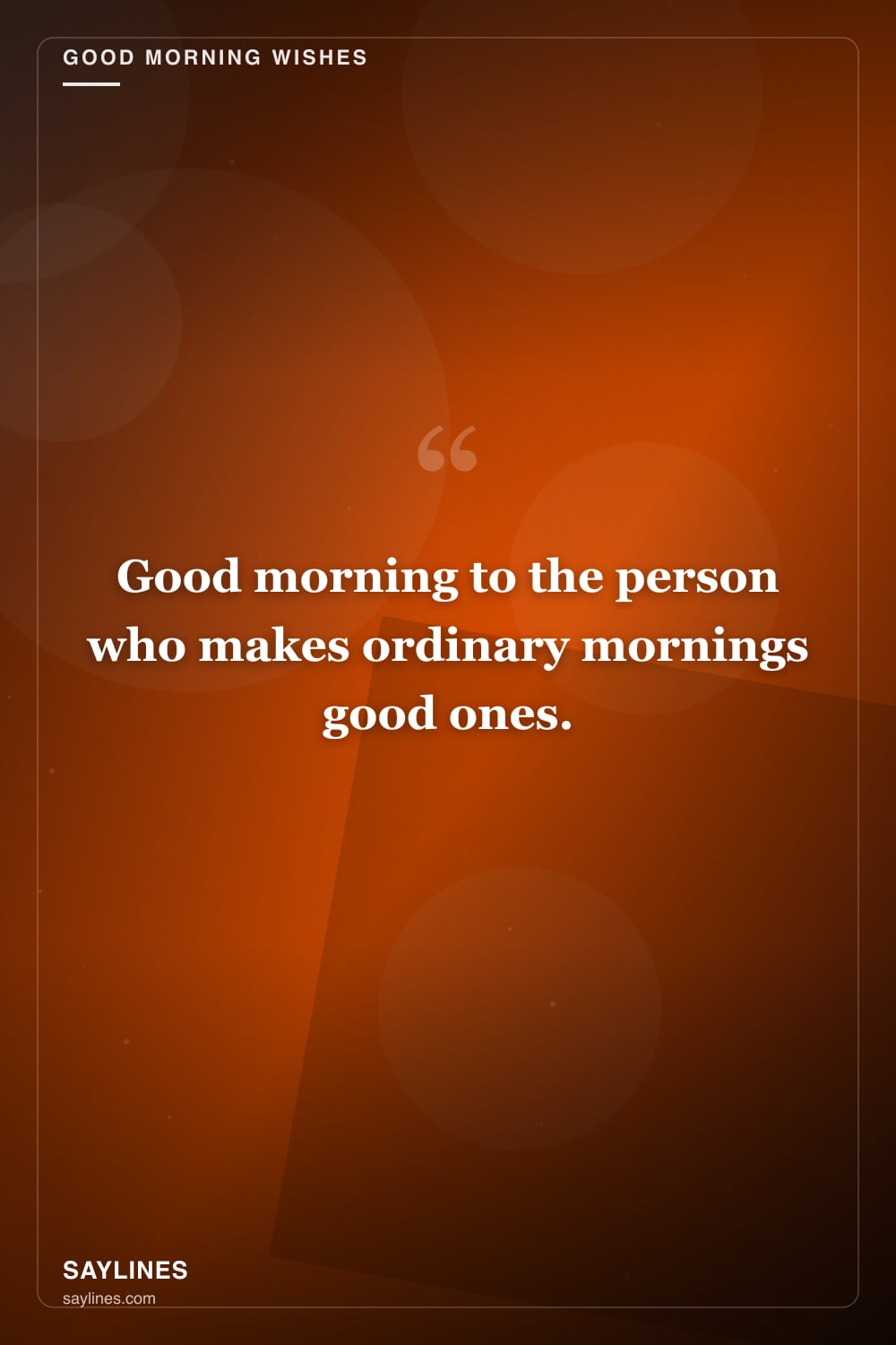 Good Morning Wishes for Your Wife — free HD card from Saylines reading: Good morning to the person who makes ordinary mornings good ones.