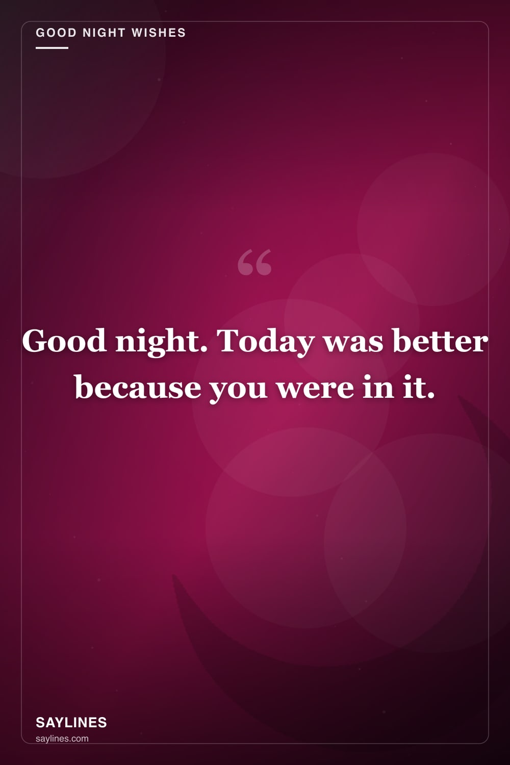 Good Night Messages for Your Boyfriend — free HD card from Saylines reading: Good night. Today was better because you were in it.
