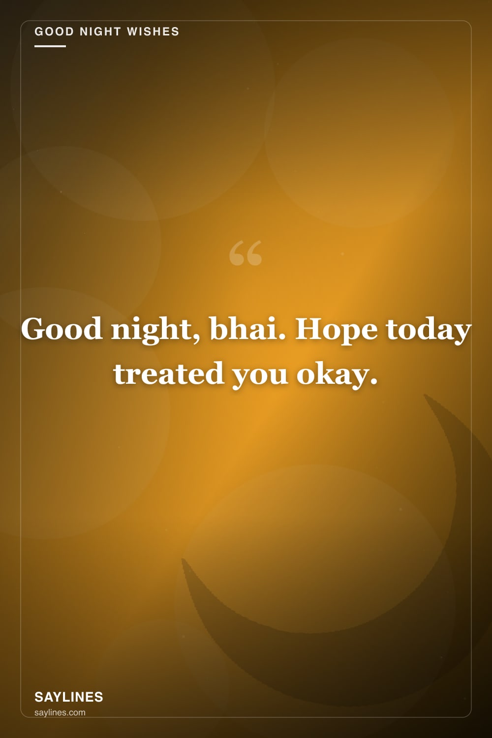 Good Night Wishes for Your Brother — free HD card from Saylines reading: Good night, bhai. Hope today treated you okay.