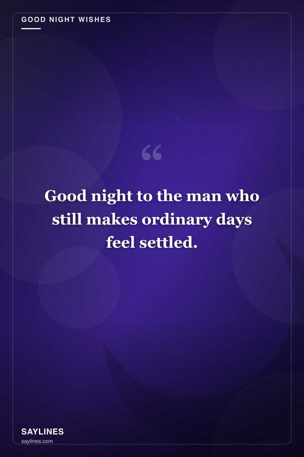 Good Night Wishes for Your Husband — free HD card from Saylines reading: Good night to the man who still makes ordinary days feel settled.