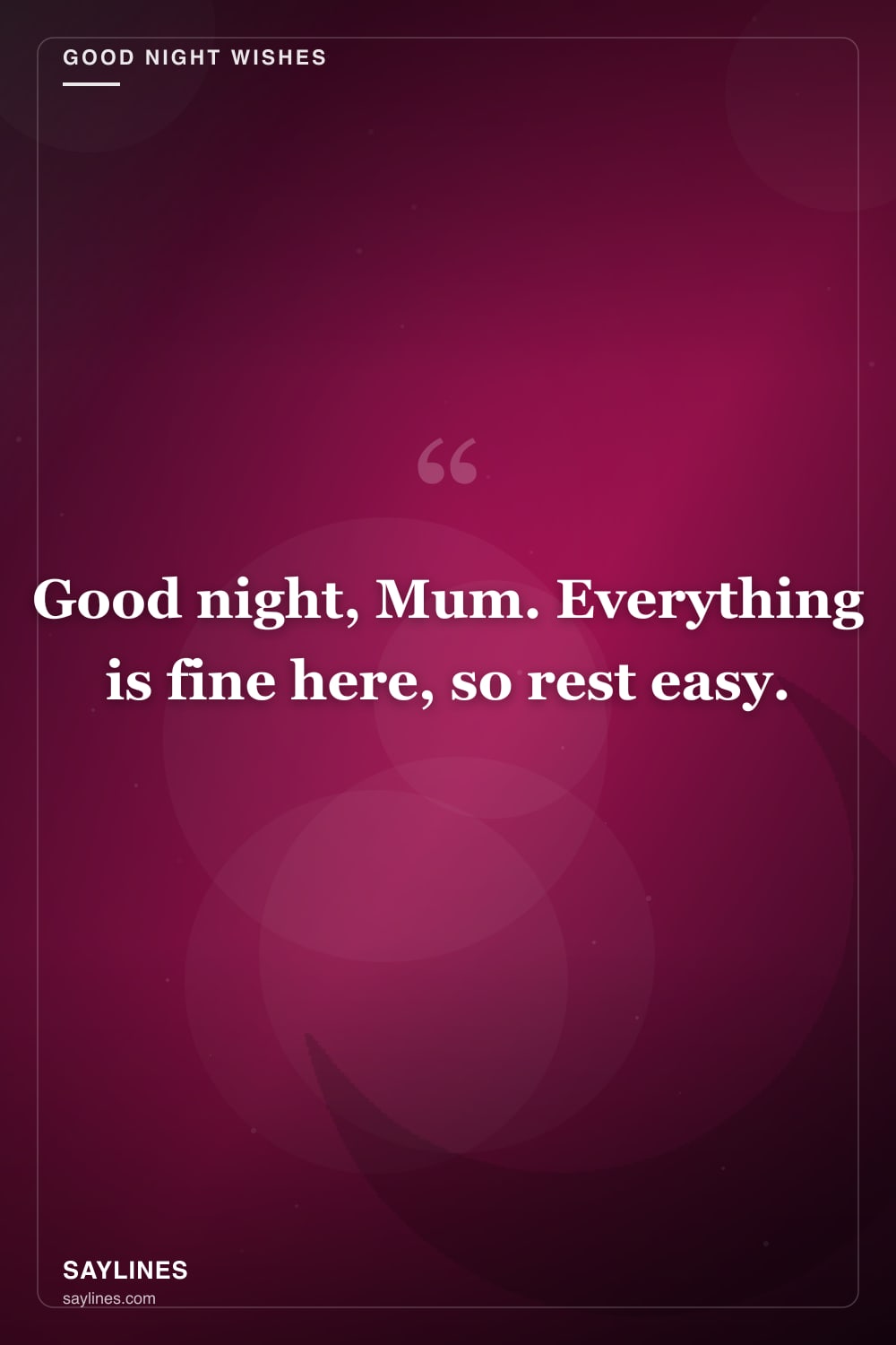 Good Night Wishes for Your Mother — free HD card from Saylines reading: Good night, Mum. Everything is fine here, so rest easy.