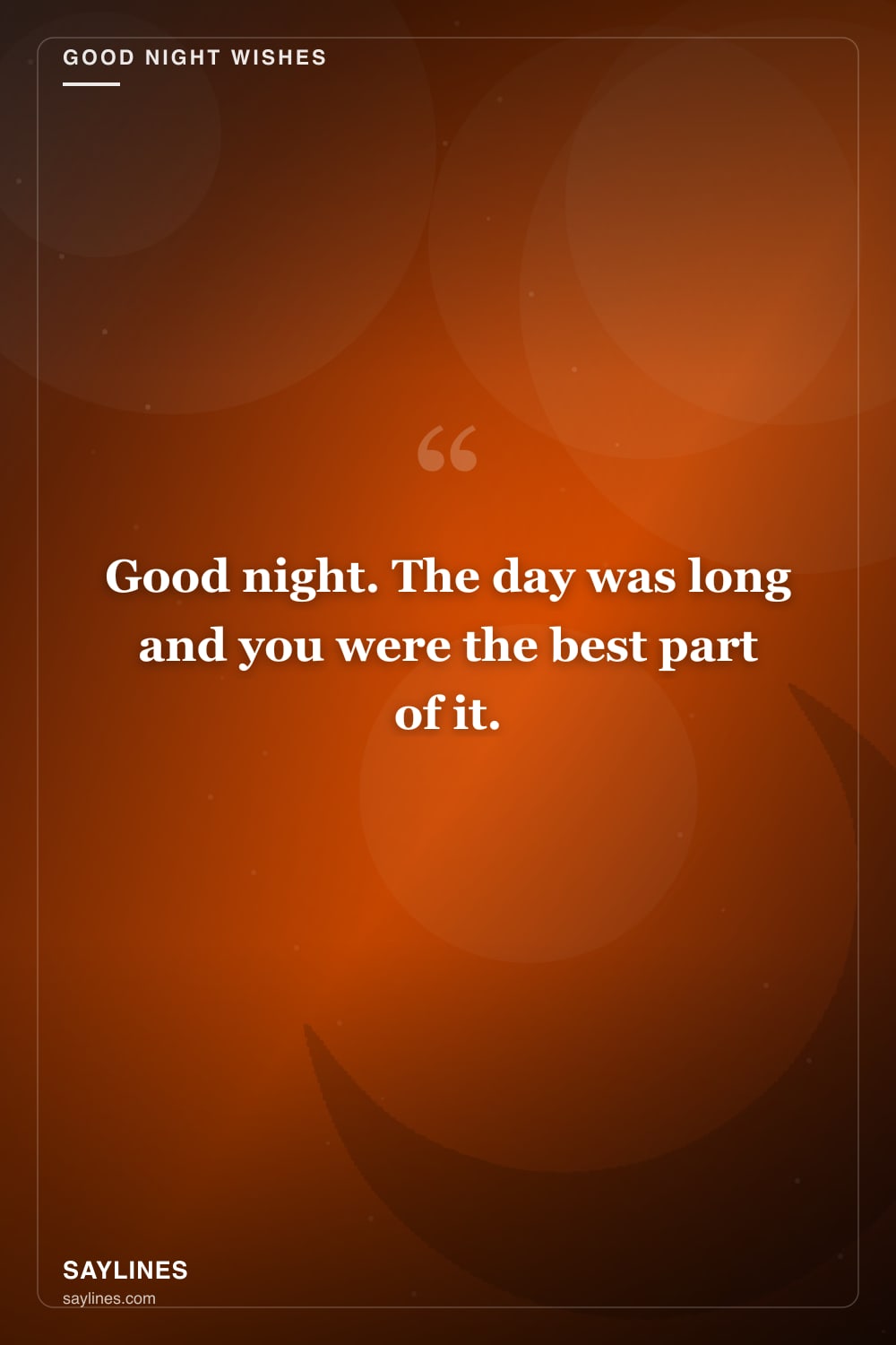 Good Night Messages for Your Wife — free HD card from Saylines reading: Good night. The day was long and you were the best part of it.