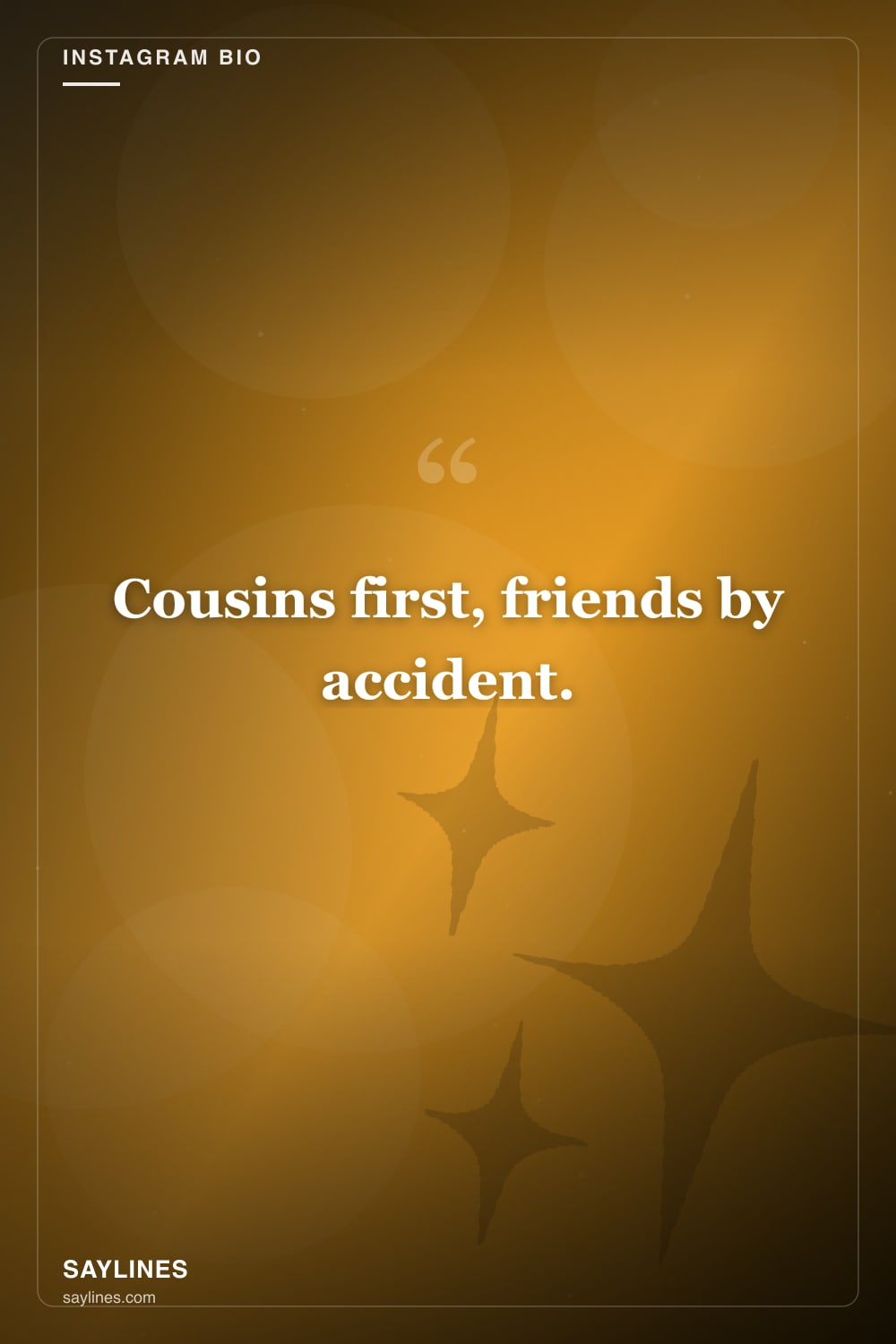Instagram Bio Ideas About Your Cousin — free HD card from Saylines reading: Cousins first, friends by accident.