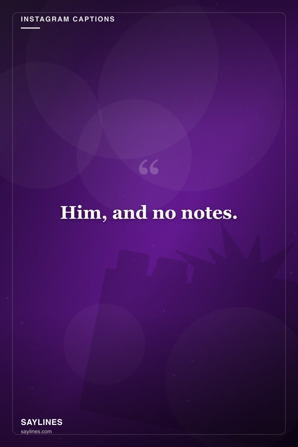 Instagram Captions for Your Boyfriend — free HD card from Saylines reading: Him, and no notes.