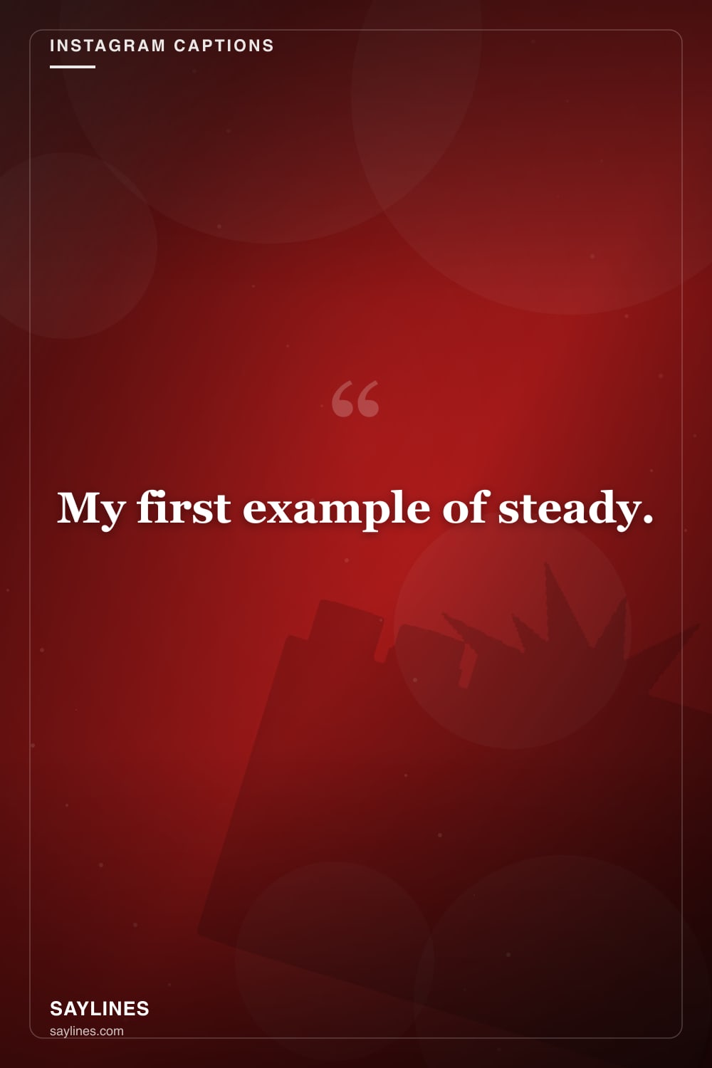 Instagram Captions for Your Father — free HD card from Saylines reading: My first example of steady.