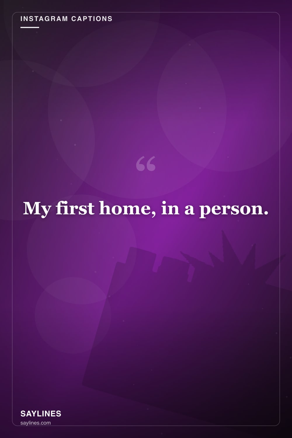 Instagram Captions for Your Mother — free HD card from Saylines reading: My first home, in a person.