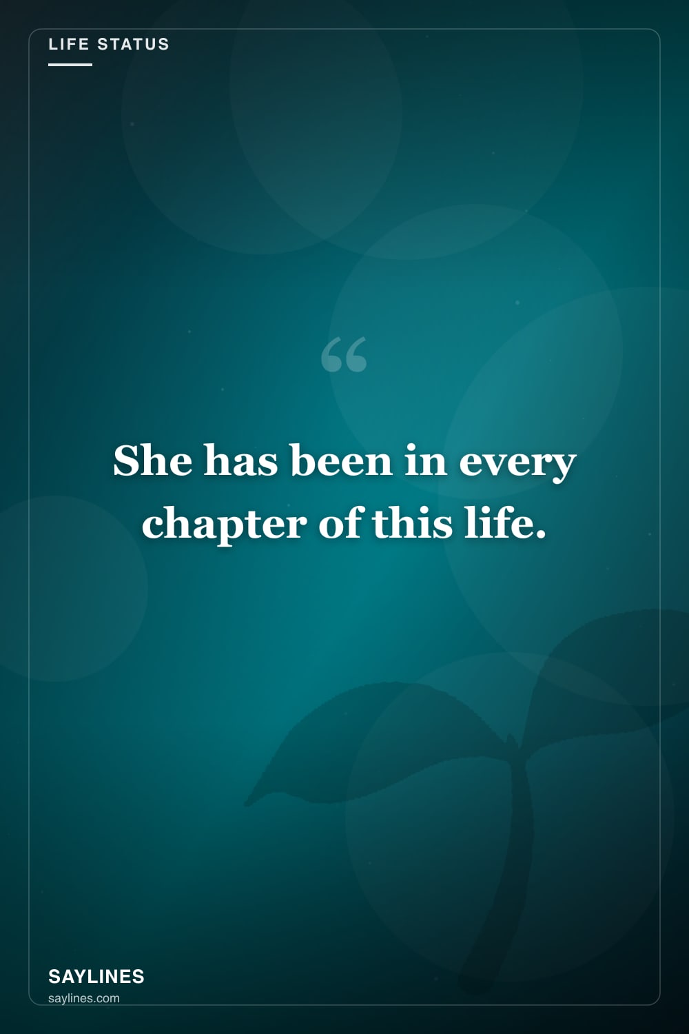 Life Status Lines About Your Sister — free HD card from Saylines reading: She has been in every chapter of this life.