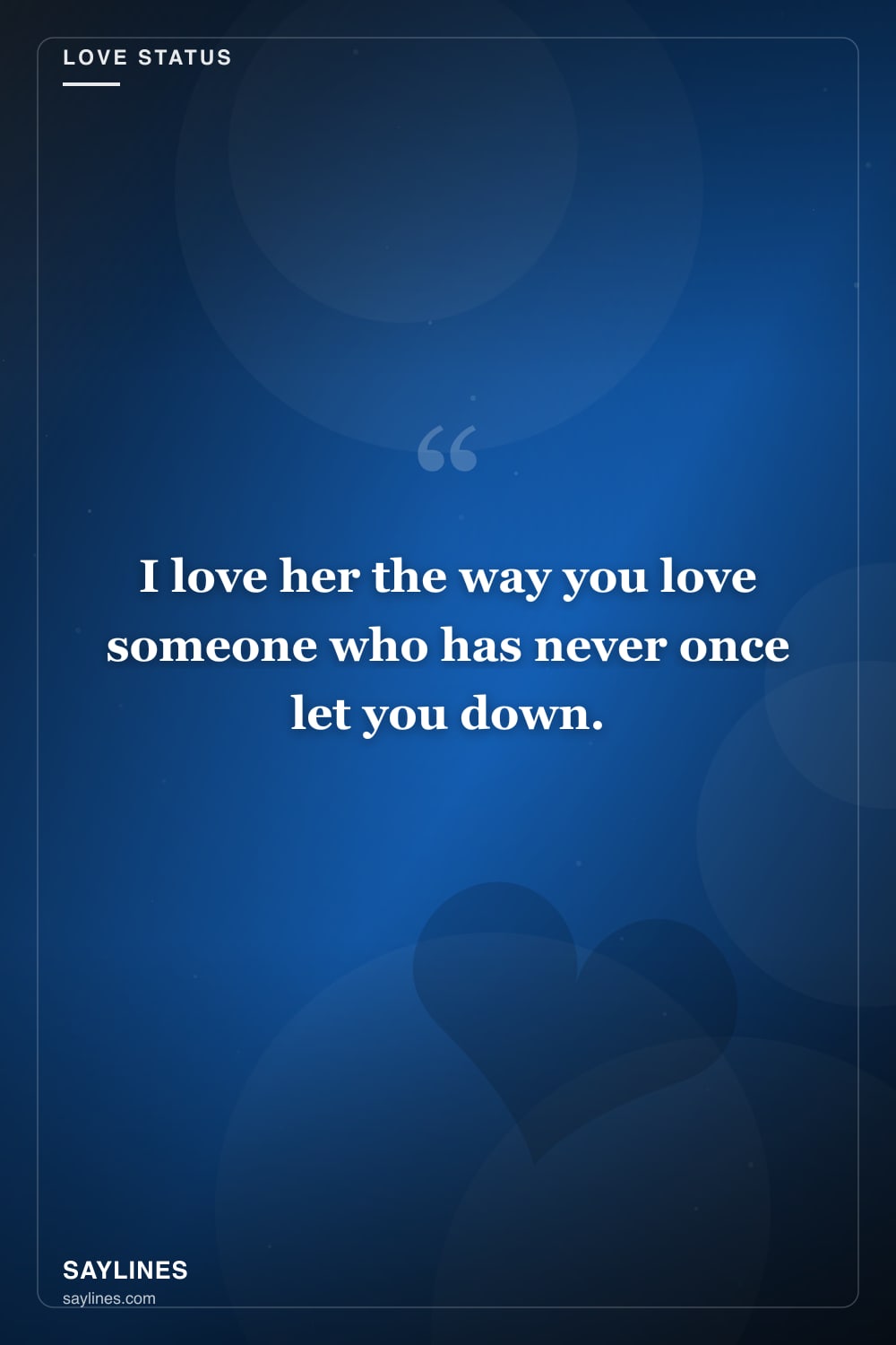 Love Status Lines for Your Best Friend — free HD card from Saylines reading: I love her the way you love someone who has never once let you down.
