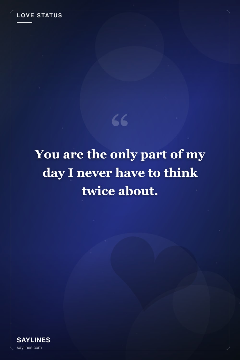 Love Status for Your Boyfriend — free HD card from Saylines reading: You are the only part of my day I never have to think twice about.