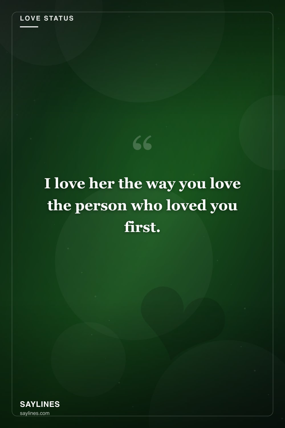 Love Status Lines for Your Mother — free HD card from Saylines reading: I love her the way you love the person who loved you first.