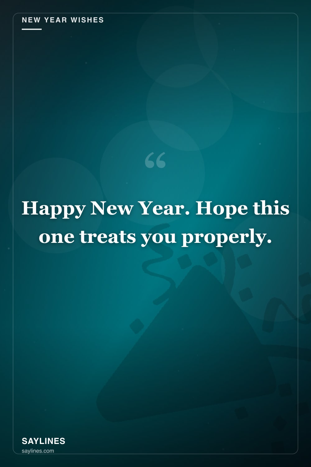 Happy New Year Wishes and Messages — free HD card from Saylines reading: Happy New Year. Hope this one treats you properly.