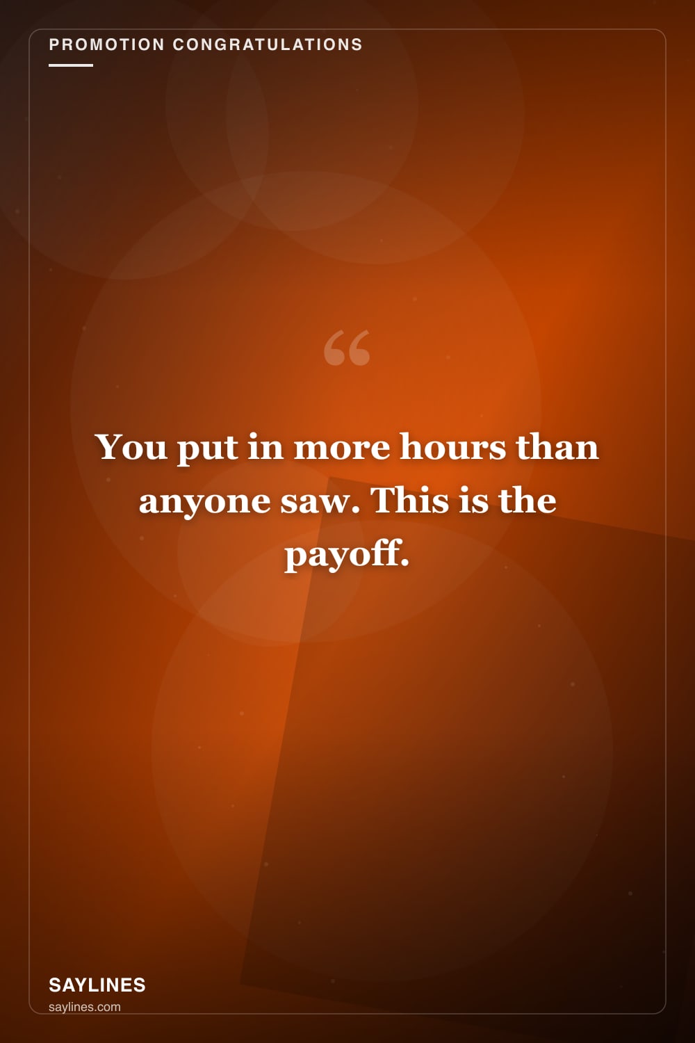 Promotion Congratulations for Your Brother — free HD card from Saylines reading: You put in more hours than anyone saw. This is the payoff.