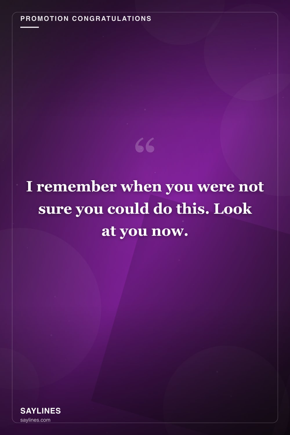 Promotion Congratulations for Your Sister — free HD card from Saylines reading: I remember when you were not sure you could do this. Look at you now.