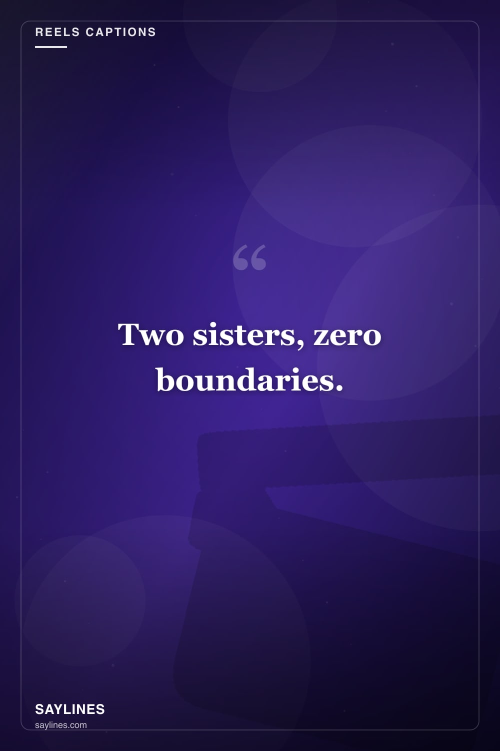 Reels Captions for You and Your Sister — free HD card from Saylines reading: Two sisters, zero boundaries.