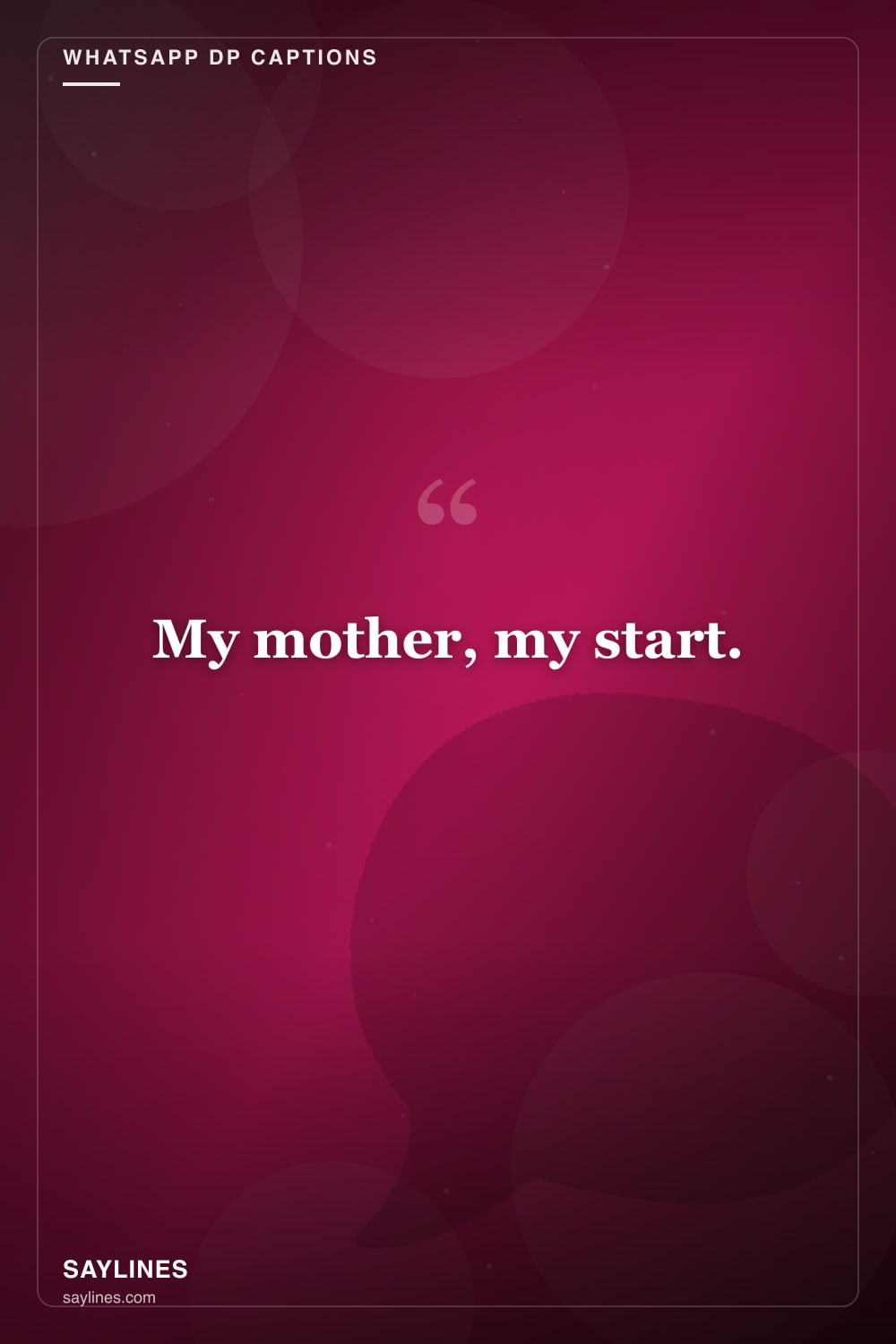 WhatsApp DP Captions for Your Mother — free HD card from Saylines reading: My mother, my start.